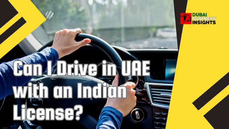 Can I Drive in UAE with an Indian License?