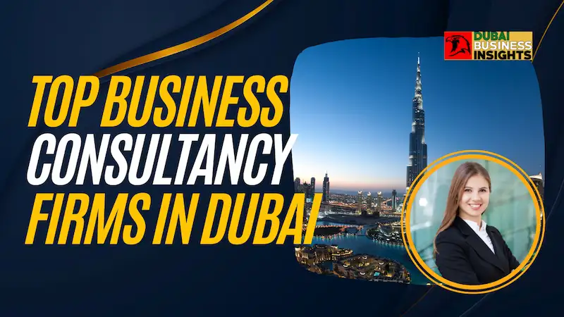 Top Business Consultancy Firms in Dubai