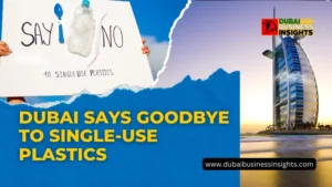 Dubai Says Goodbye to Single-Use Plastics
