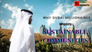 Dubai Millionaires Demanding for Sustainable Communities